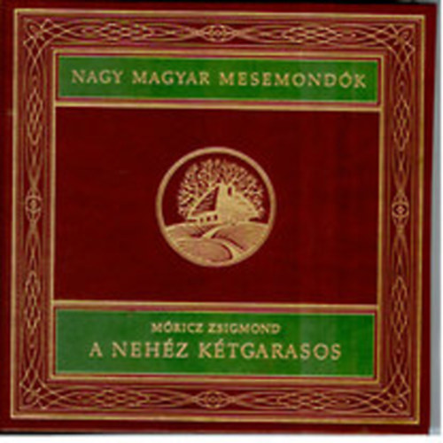 Móricz Zsigmond - A nehéz kétgarasos (Nagy magyar mesemondók 2. kötet)