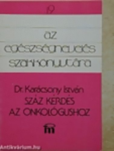 Dr. Kar�csony Istv�n - Sz�z k�rd�s az onkol�gushoz