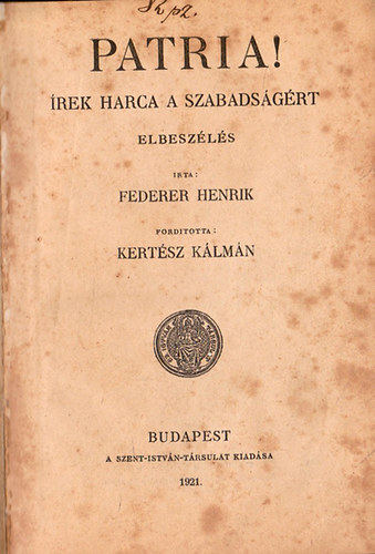 Federer Henrik - Patria! �rek harca a szabads�g�rt (elbesz�l�s)