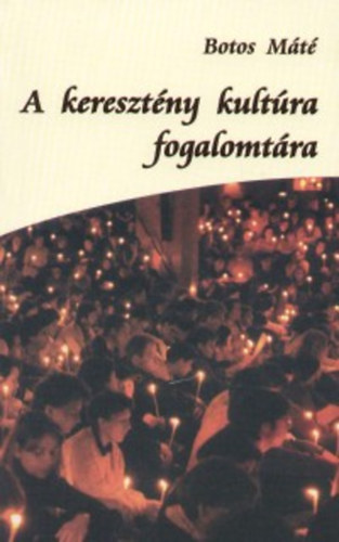 Botos M�t� - A kereszt�ny kult�ra fogalomt�ra