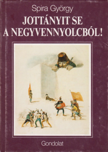 Spira György - Jottányit se a negyvennyolcból!