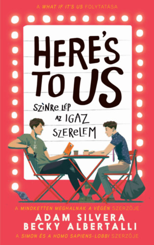 Adam Silvera Becky Albertalli - Here's to us - Színre lép az igaz szerelem