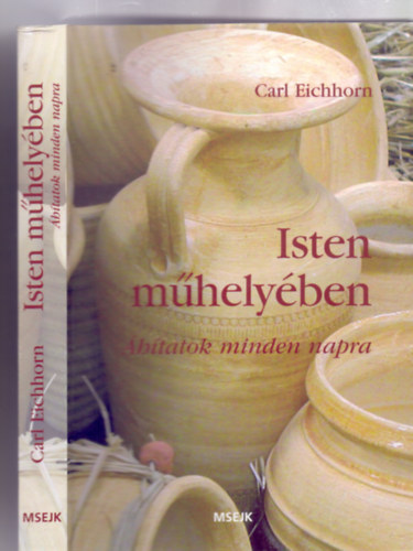 Dr. Carl Eichhorn - Isten műhelyében - Áhitatok mindennapra (Evangéliumi Kiadó - Fordította: Nagy Gyula)