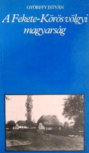 Gy�rffy Istv�n - A Fekete-k�r�s v�lgyi magyars�g (pro memoria)