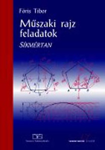 Fóris Tibor - Műszaki rajz feladatok. Síkmértan
