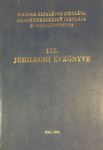 Gere Géza - Siketek Általános Iskolája, Szakmunkásképző Iskolája és Nevelőotthona 175. Jubileumi évkönyve