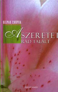 Deepak Chopra - A szeretet rád talált