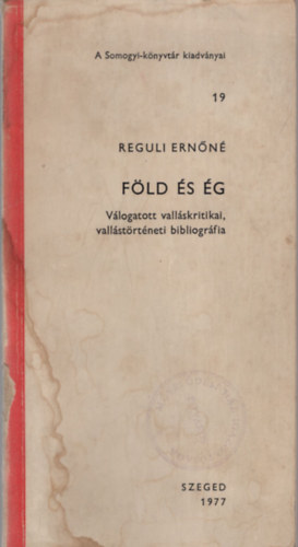 Reguli Ernn - Fld s g- Vlogatott vallskritikai, vallstrtneti bibliogrfia