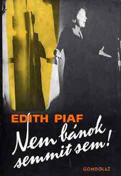 Edith Piaf - Nem b�nok semmit sem!