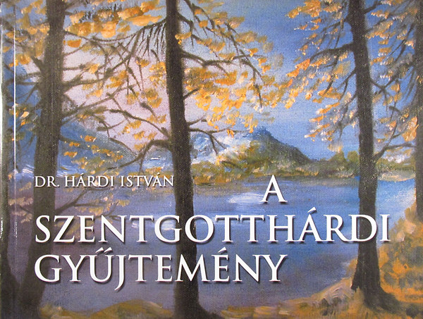 Dr. Hrdi Istvn - A szentgotthrdi gyjtemny