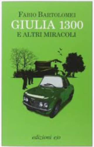 Fabio Bartolomei - Giulia 1300 e altri miracoli (Italian Edition)