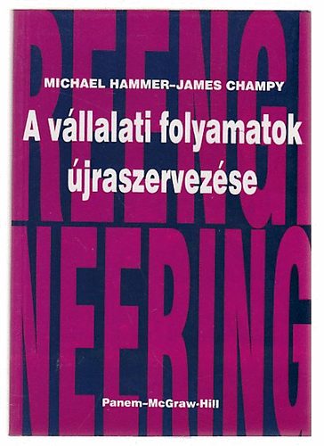 Michael-Champy, James Hammer - A vllalati folyamatok jraszervezse (Business Process Reengineering)