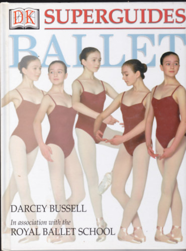 Darcey; Linton, Patricia Bussell - Superguides: Ballet.