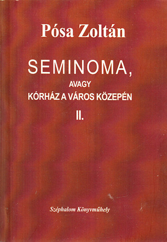 P�sa Zolt�n - Seminoma, avagy k�rh�z a v�ros k�zep�n II.