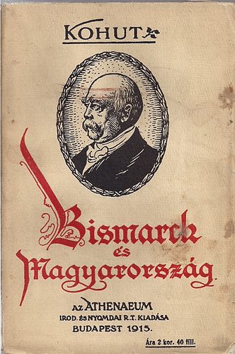 Kohut - Bismarck �s Magyarorsz�g