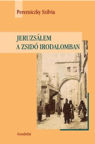 Peremiczky Szilvia - Jeruzslem a zsid irodalomban