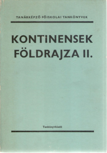 Gertig Béla (szerk.) - Kontinensek földrajza II.