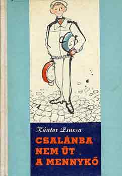 K�ntor Zsuzsa - Csal�nba nem �t a mennyk�