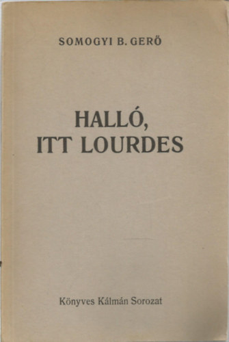 Somogyi B. Gergő - Halló, itt Lourdes