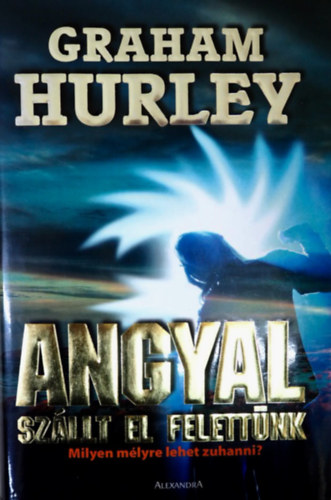 Graham Hurley - Angyal szllt el felettnk