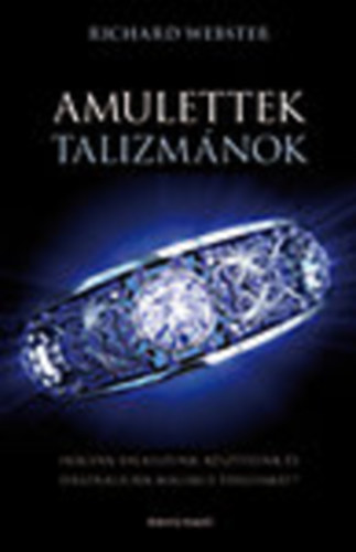 Richard Webster - Amulettek, talizmnok - Hogyan vlasszunk, ksztsnk s hasznljunk mgikus trgyakat?