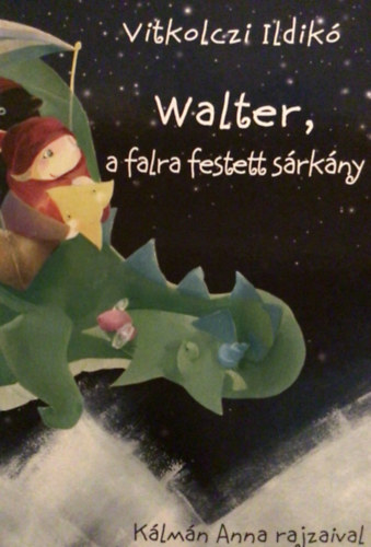 Vitkolczi Ildik - Walter, a falra festett srkny