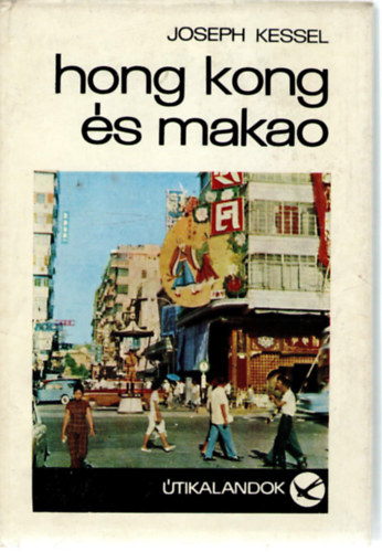 Joseph Kessel - Hong Kong �s Makao