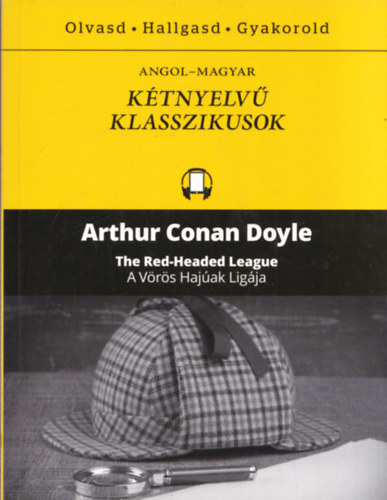Arthur Conan Doyle - The Red-Headed League - A Vrs Hajek Ligja (Ktnyelv Klasszikusok - Olvasd - Hallgasd - Gyakorold)