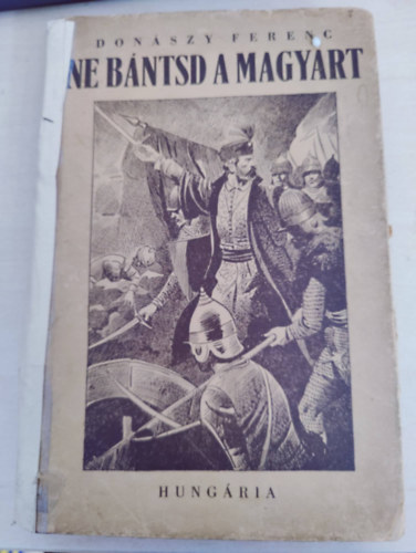 Donászy Ferenc - Ne bántsd a magyart!