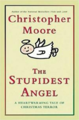 Christopher Moore - The Stupidest Angel: A Heartwarming Tale of Christmas Terror