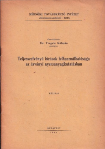 Dr. Tregele Klmn  (szerk.) - Teljesszelvny frsok felhasznlhatsga az svnyi nyersanyagkutatsban (kzirat)