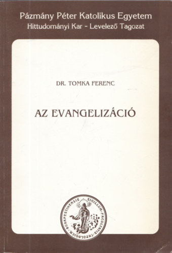 Tomka Ferenc Dr. - Az evangelizci. Gyakorlati teolgia II.