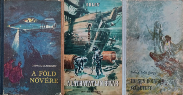 Georgij Martinov, Botond-Bolics Gyrgy Orlov - 3 db sci-fi m az 50-es s 60-as vekbl: A Fld nvre + Idegen bolygn szletett + A lthatatlan bvr