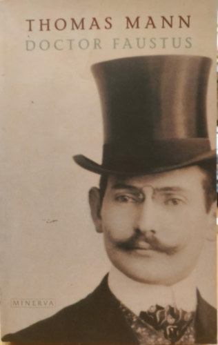 Thomas Mann - Doctor Faustus. The Life of the German Composer Adrian Leverkühn as Told by a Friend