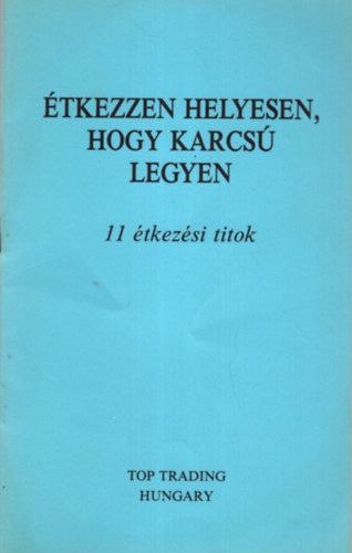 tkezzen helyesen, hogy karcs legyen  - 11 tkezsi titok