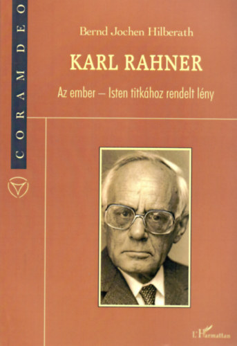 Berndjochen Hilberath - Karl Rahner - Az ember - Isten titk�hoz rendelt l�ny