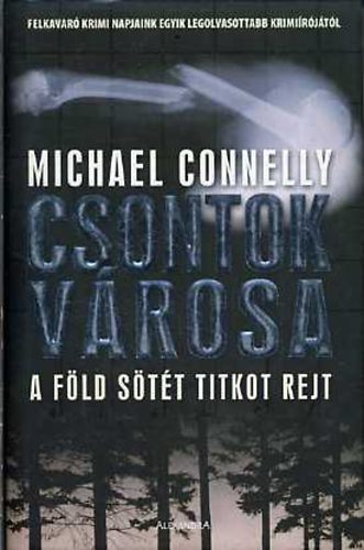 Michael Connelly - Csontok vrosa (a fld stt titkot rejt)