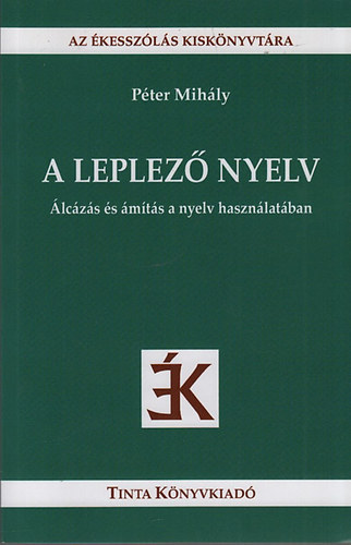 Pter Mihly - A leplez nyelv - lczs s mts a nyelv hasznlatban (Az kesszls kisknyvtra 22.)