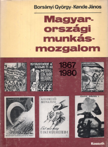 Borsányi György- Kende János - Magyarországi munkásmozgalom 1867-1980
