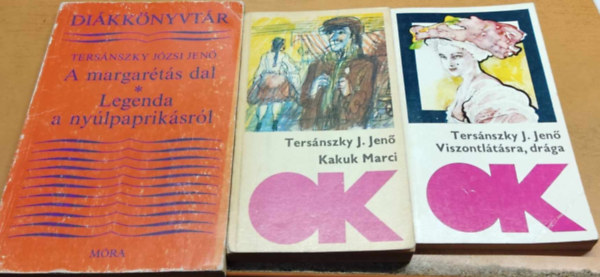 Tersánszky Józsi Jenő - 3 db Tersánszky J. Jenő: A margarétás dal/Legenda a nyúlpaprikásról + Kakuk Marci trilógia + Viszontlátásra, drága/a havasi selyemfiú