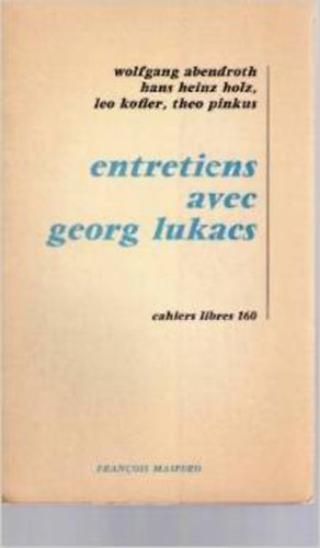 Leo Kofler, Theo Pinkus Abendroth Wolfgang Hans Heinz Holz - Entretiens avec georg lukacs