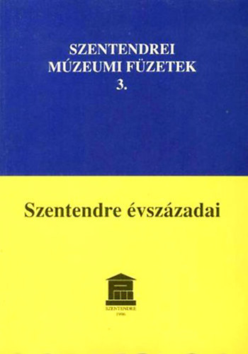 Szentendre - Szentendre vszzadai-Szentendrei mzeumi fzetek 3.
