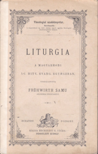 Fr�hwirth Samu - Liturgia (a magyarhoni �g. hitv. evang. egyh�zban)