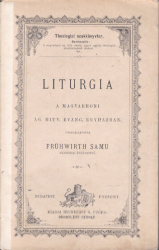 Frhwirth Samu - Liturgia (a magyarhoni g. hitv. evang. egyhzban)