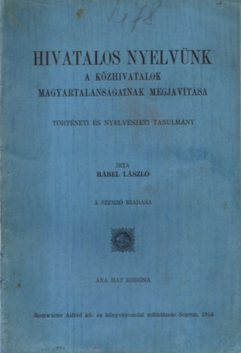 Rber Lszl - Hivatalos nyelvnk: a kzhivatalok magyartalansgnak megjavtsa
