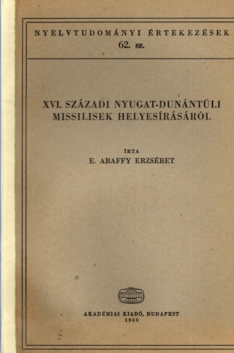 E. Abaffy Erzsébet - XVI. századi nyugat-dunántúli missilisek helyesírásáról