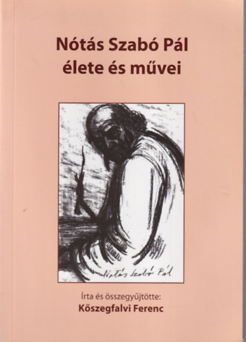 K�szegfalvi Ferenc - N�t�s Szab� P�l �lete �s m�vei