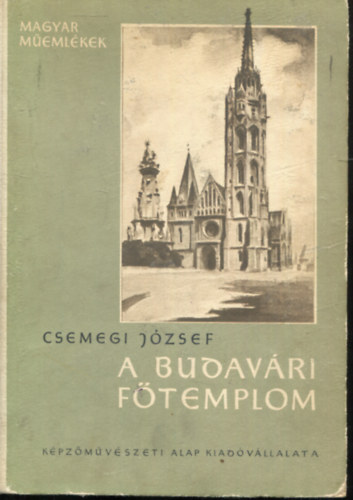 Csemegi Jzsef - A budavri ftemplom kzpkori ptstrtnete