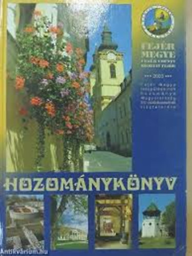 Hozom�nyk�nyv - Fej�r megye telep�l�seinek hozom�nya Magyarorsz�g EU-csatlakoz�s�nak tisztelet�re