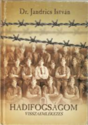 Dr. Jandrics Istv�n - Hadifogs�gom - Visszaeml�kez�s
